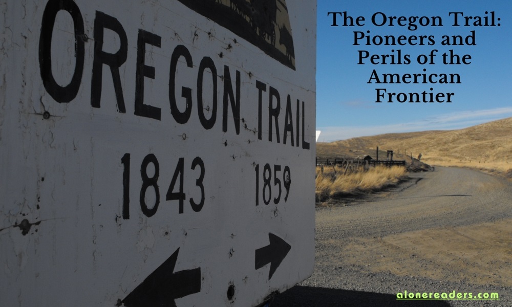 The Oregon Trail: Pioneers and Perils of the American Frontier