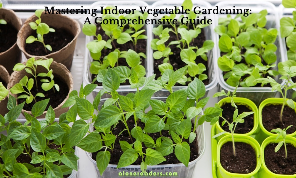 Mastering Indoor Vegetable Gardening: A Comprehensive Guide