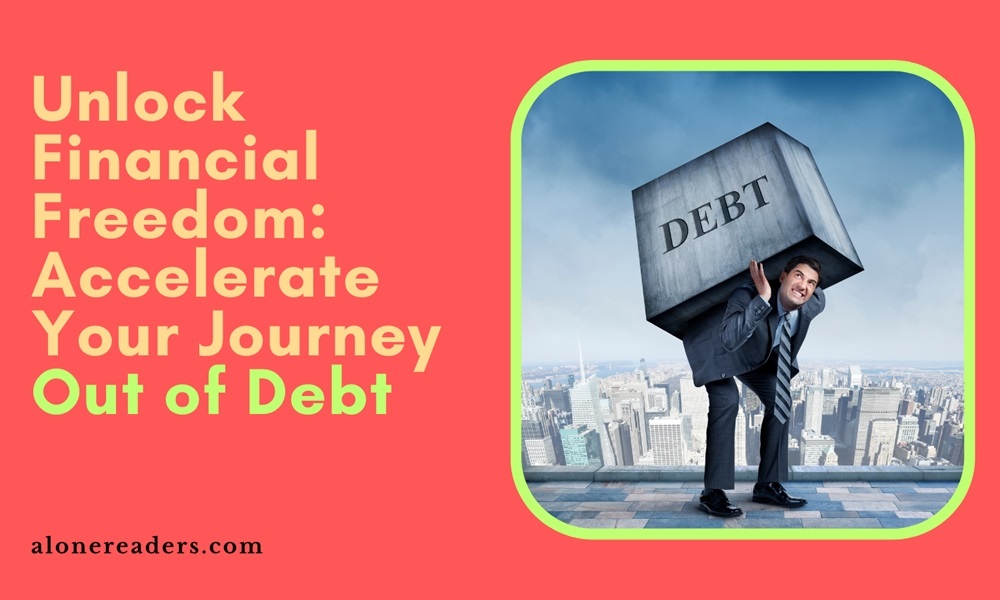 Unlock Financial Freedom: Accelerate Your Journey Out of Debt