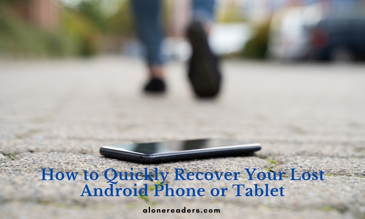 How to Quickly Recover Your Lost Android Phone or Tablet