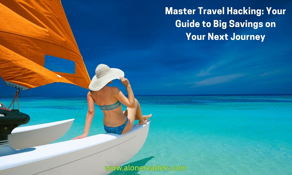 Master Travel Hacking: Your Guide to Big Savings on Your Next Journey