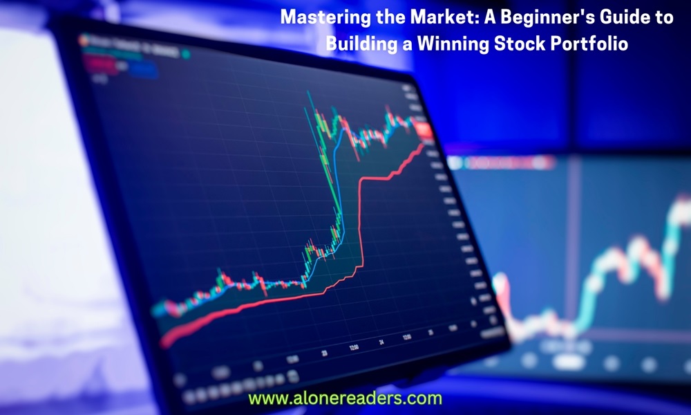 Mastering the Market: A Beginner's Guide to Building a Winning Stock Portfolio
