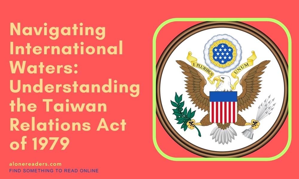 Navigating International Waters: Understanding the Taiwan Relations Act of 1979