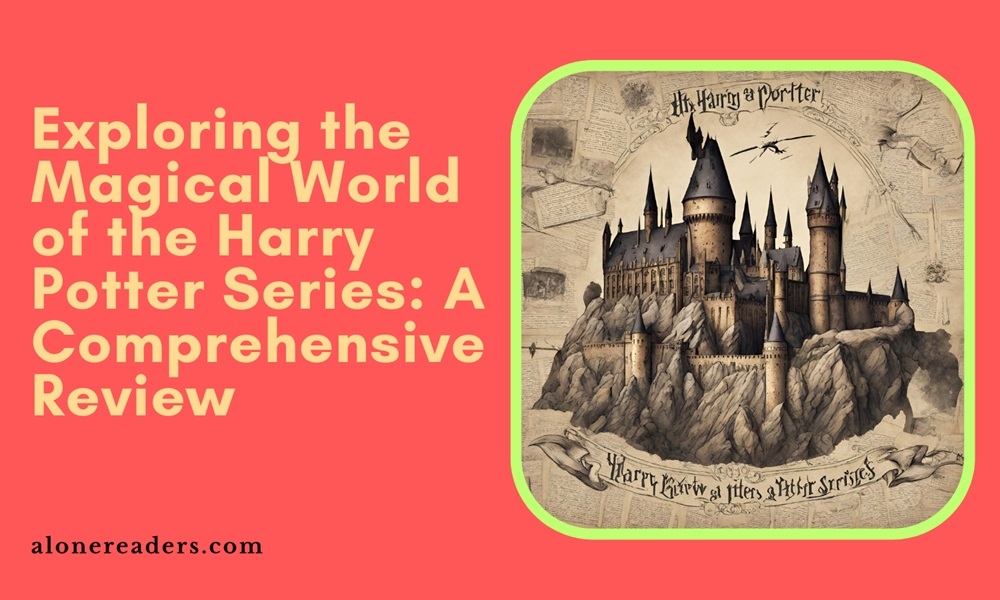 Exploring the Magical World of the Harry Potter Series A Comprehensive