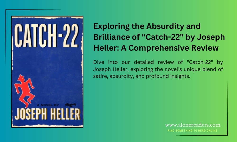 Exploring the Absurdity and Brilliance of "Catch-22" by Joseph Heller-A Comprehensive Review