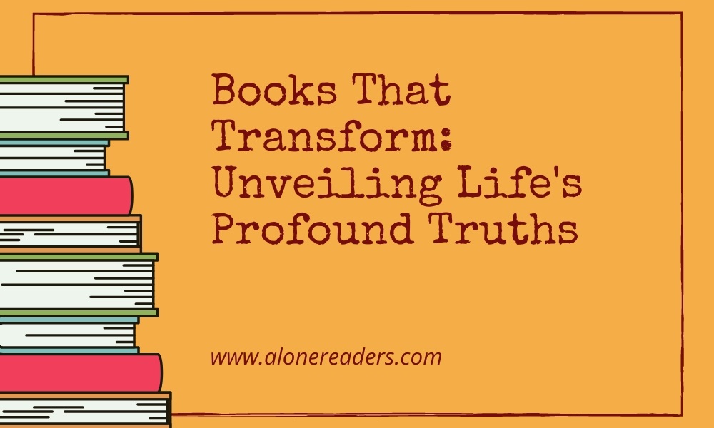 Books That Transform: Unveiling Life's Profound Truths