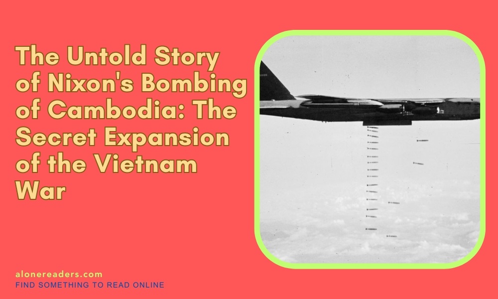 The Untold Story of Nixon's Bombing of Cambodia: The Secret Expansion of the Vietnam War