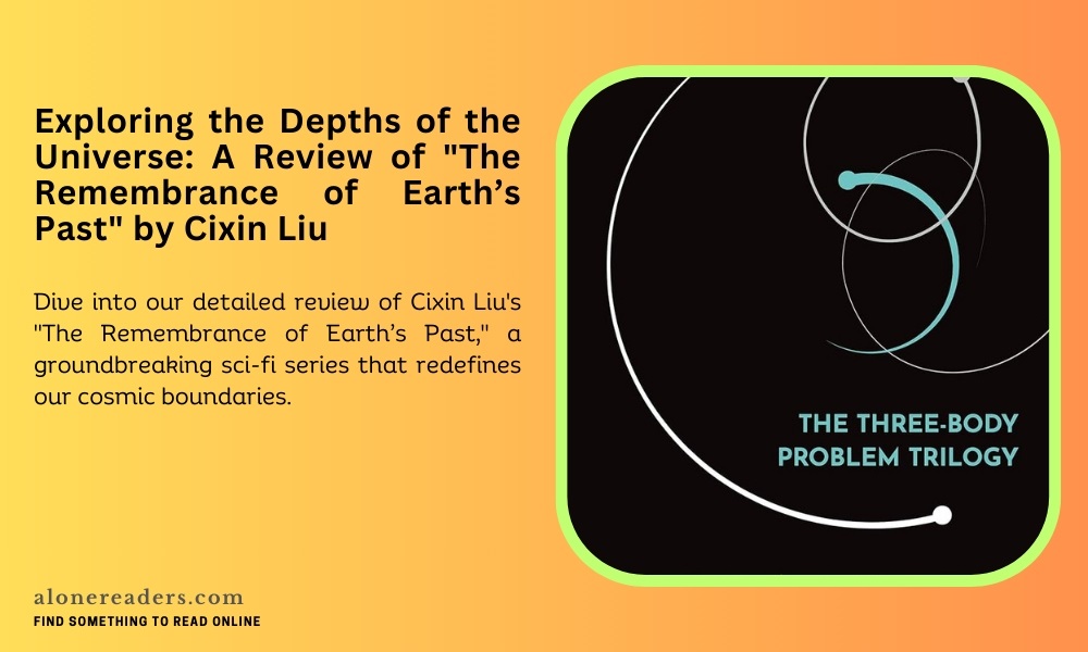 Exploring the Depths of the Universe: A Review of "The Remembrance of Earth’s Past" by Cixin Liu