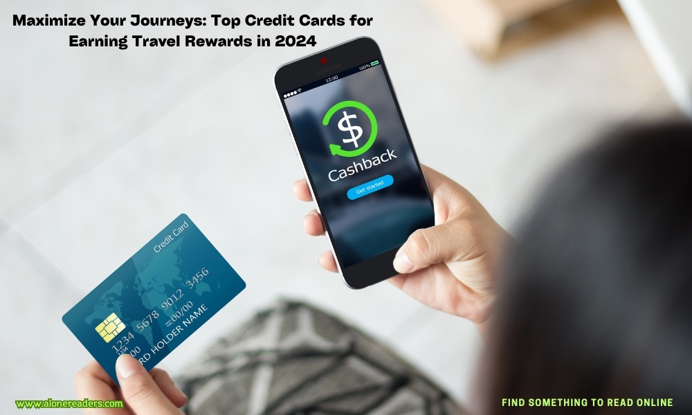 Maximize Your Journeys: Top Credit Cards for Earning Travel Rewards in 2024