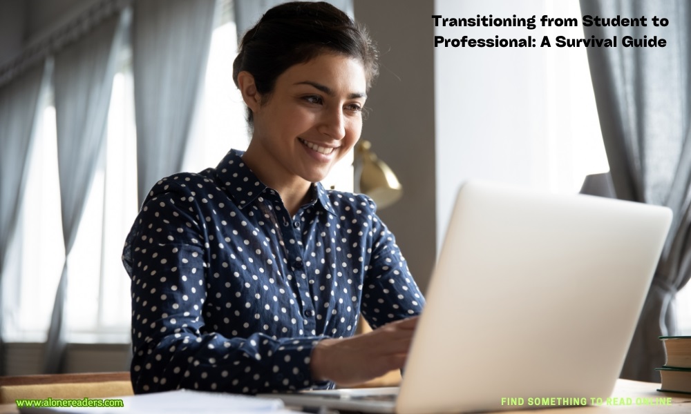 Navigating Your Transition from Student to Professional: Key Strategies for Success