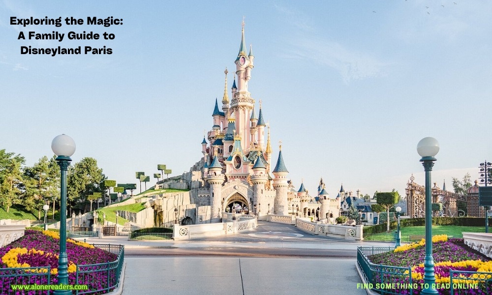 Exploring the Magic: A Family Guide to Disneyland Paris