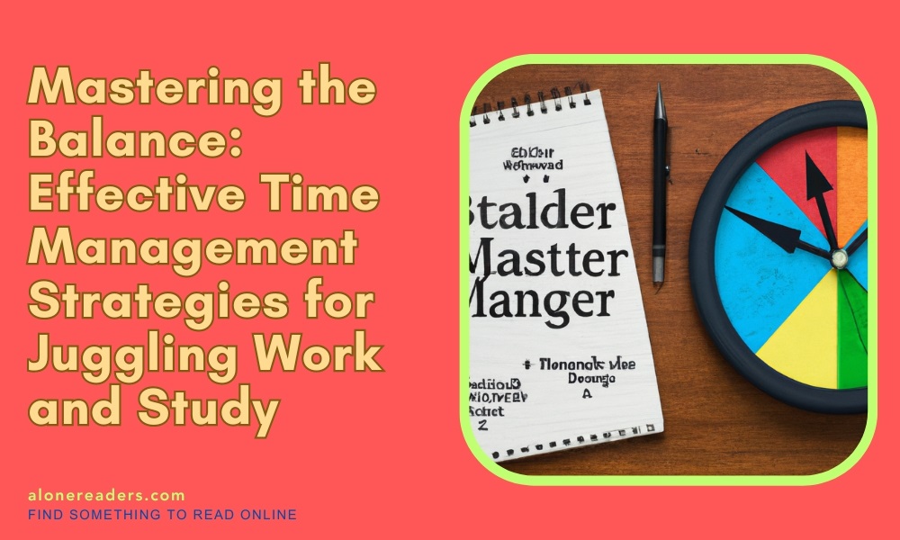 Mastering the Balance: Effective Time Management Strategies for Juggling Work and Study