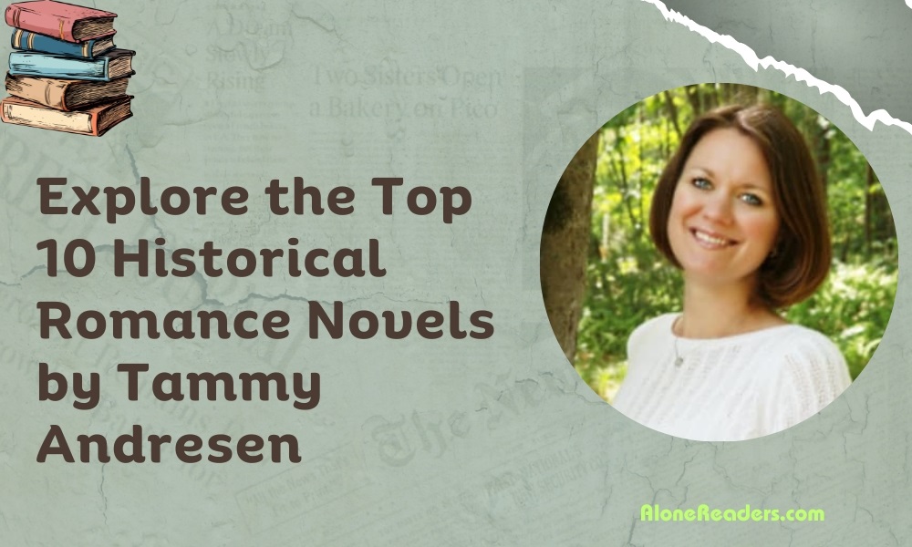 Explore the Top 10 Historical Romance Novels by Tammy Andresen