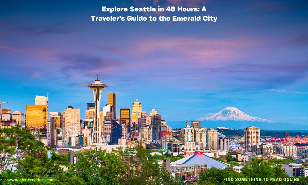 Explore Seattle in 48 Hours: A Traveler's Guide to the Emerald City