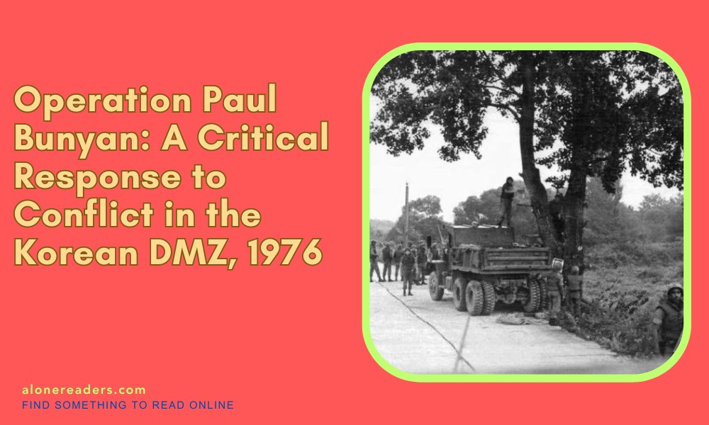 Operation Paul Bunyan: A Critical Response to Conflict in the Korean DMZ, 1976
