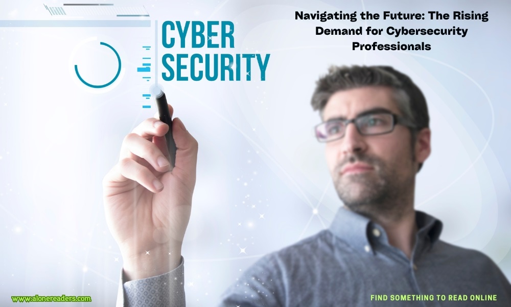 Navigating the Future: The Rising Demand for Cybersecurity Professionals