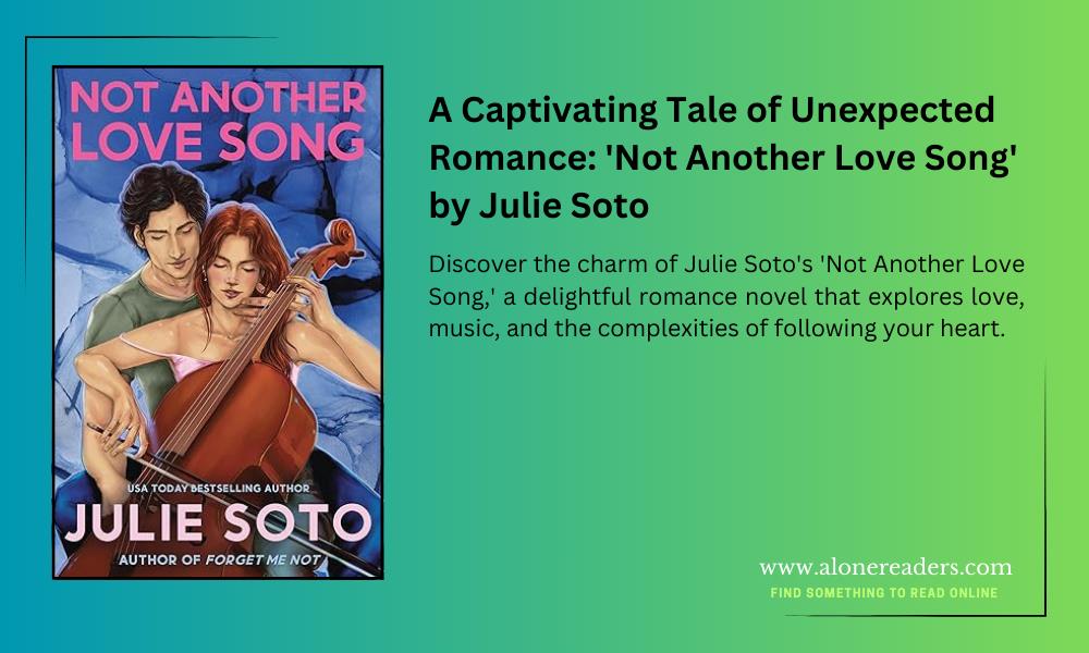 A Captivating Tale of Unexpected Romance: 'Not Another Love Song' by Julie Soto
