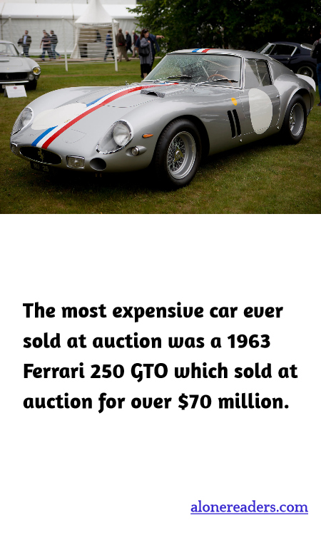 The most expensive car ever sold at auction was a Ferrari 250 GTO which sold at auction for over $38 million.