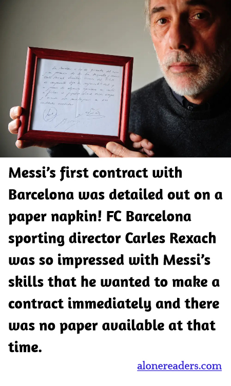 Messi’s first contract with Barcelona was detailed out on a paper napkin! FC Barcelona sporting director Carles Rexach was so impressed with Messi’s skills that he wanted to make a contract immediately and there was no paper available at that time.