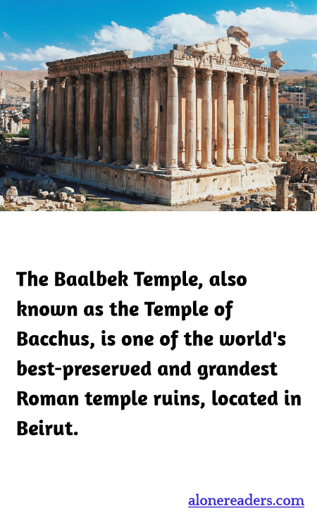 The Baalbek Temple, also known as the Temple of Bacchus, is one of the world's best-preserved and grandest Roman temple ruins, located in Beirut.