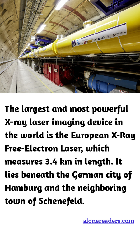 The largest and most powerful X-ray laser imaging device in the world is the European X-Ray Free-Electron Laser, which measures 3.4 km in length. It lies beneath the German city of Hamburg and the neighboring town of Schenefeld.