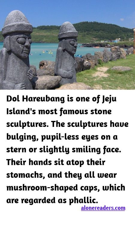 <p><span style="background-color:#ffffff; color:#000000; font-family:docs-Constantia; font-size:15px">Dol Hareubang is one of Jeju Island&#39;s most famous stone sculptures. The sculptures have bulging, pupil-less eyes on a stern or slightly smiling face. Their hands sit atop their stomachs, and they all wear mushroom-shaped caps, which are regarded as phallic.</span></p>
