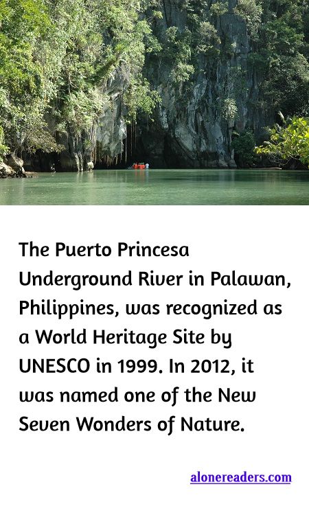<p><span style="background-color:#ffffff; color:#000000; font-family:Roboto,RobotoDraft,Helvetica,Arial,sans-serif; font-size:13px">The Puerto Princesa Underground River in Palawan, Philippines, was recognized as a World Heritage Site by UNESCO in 1999. In 2012, it was named one of the New Seven Wonders of Nature.</span></p>
