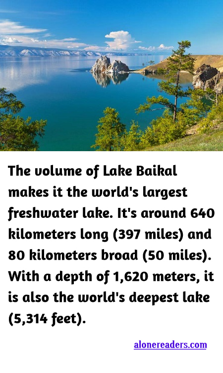 <p><span style="background-color:#ffffff; color:#000000; font-family:Roboto,RobotoDraft,Helvetica,Arial,sans-serif; font-size:13px">The volume of Lake Baikal makes it the world&#39;s largest freshwater lake. It&#39;s around 640 kilometers long (397 miles) and 80 kilometers broad (50 miles). With a depth of 1,620 meters, it is also the world&#39;s deepest lake (5,314 feet).</span></p>
