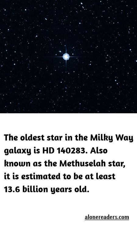 <p>The oldest star in the Milky Way galaxy is HD 140283. Also known as the Methuselah star, it is estimated to be at least 13.6 billion years old.</p>
