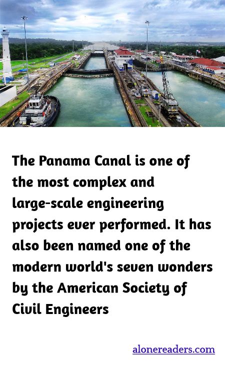 The Panama Canal is one of the most complex and large-scale engineering projects ever performed. It has also been named one of the modern world's seven wonders by the American Society of Civil Engineers.