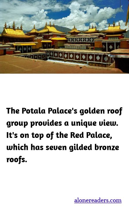 The Potala Palace's golden roof group provides a unique view. It's on top of the Red Palace, which has seven gilded bronze roofs.