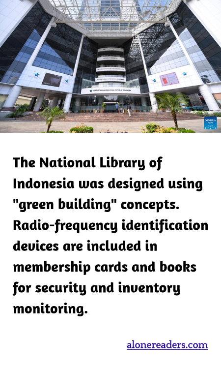The National Library of Indonesia was designed using "green building" concepts. Radio-frequency identification devices are included in membership cards and books for security and inventory monitoring.