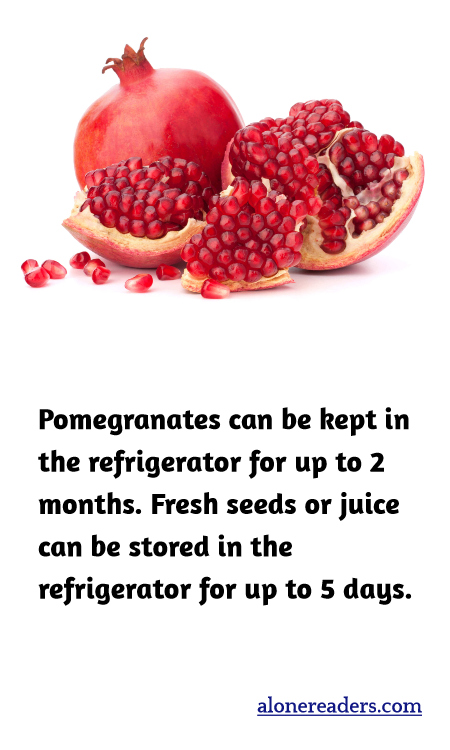 Pomegranates can be kept in the refrigerator for up to 2 months. Fresh seeds or juice can be stored in the refrigerator for up to 5 days.