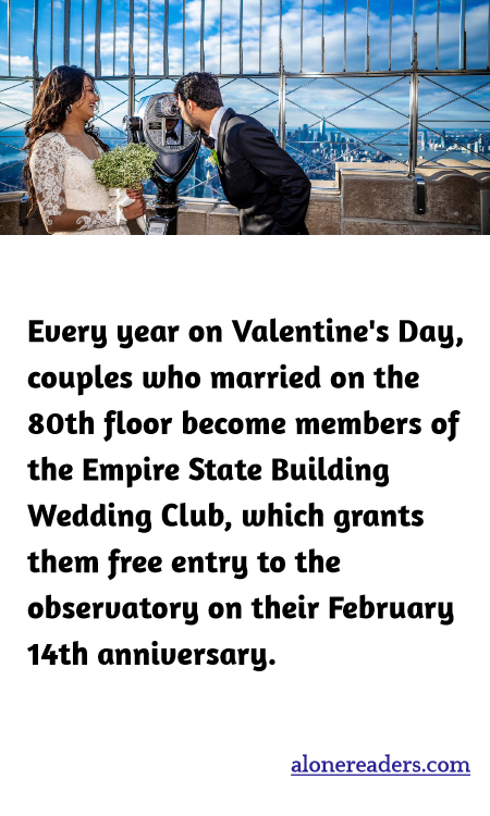 Every year on Valentine's Day, couples who married on the 80th floor become members of the Empire State Building Wedding Club, which grants them free entry to the observatory on their February 14th anniversary.