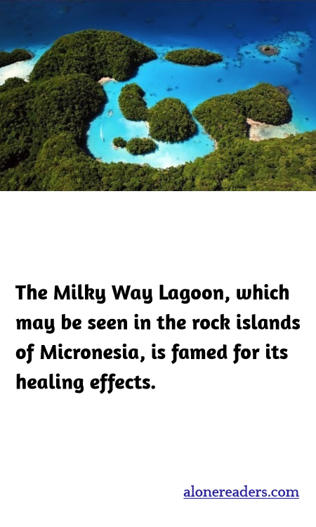 The Milky Way Lagoon, which may be seen in the rock islands of Micronesia, is famed for its healing effects.