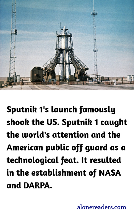 Sputnik 1's launch famously shook the US. Sputnik 1 caught the world's attention and the American public off guard as a technological feat. It resulted in the establishment of NASA and DARPA.