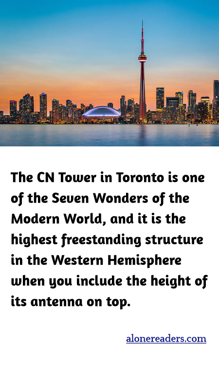 The CN Tower in Toronto is one of the Seven Wonders of the Modern World, and it is the highest freestanding structure in the Western Hemisphere when you include the height of its antenna on top.