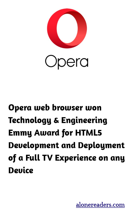 Opera web browser won Technology & Engineering Emmy Award for HTML5 Development and Deployment of a Full TV Experience on any Device