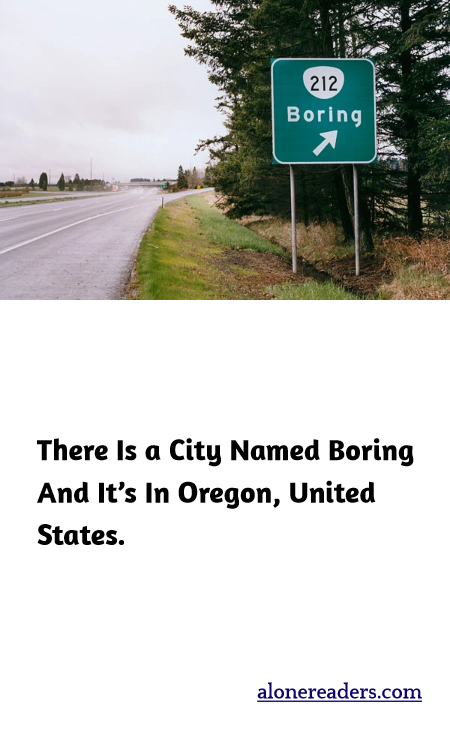 There Is a City Named Boring And It’s In Oregon, United States.