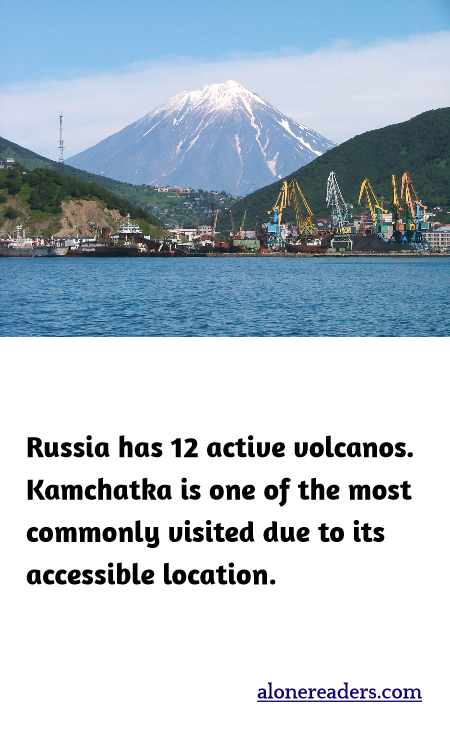 Russia has 12 active volcanos. Kamchatka is one of the most commonly visited due to its accessible location.