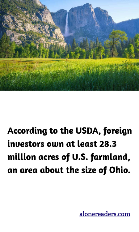 According to the USDA, foreign investors own at least 28.3 million acres of U.S. farmland, an area about the size of Ohio.
