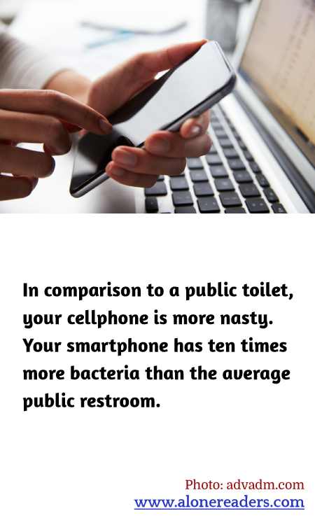 In comparison to a public toilet, your cellphone is more nasty. Your smartphone has ten times more bacteria than the average public restroom.