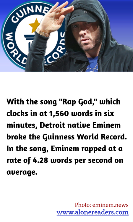 With the song "Rap God," which clocks in at 1,560 words in six minutes, Detroit native Eminem broke the Guinness World Record. In the song, Eminem rapped at a rate of 4.28 words per second on average.