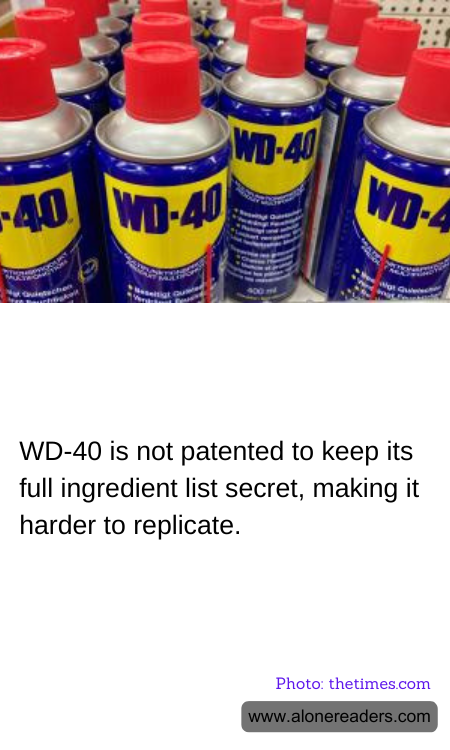 WD-40 is not patented to keep its full ingredient list secret, making it harder to replicate.