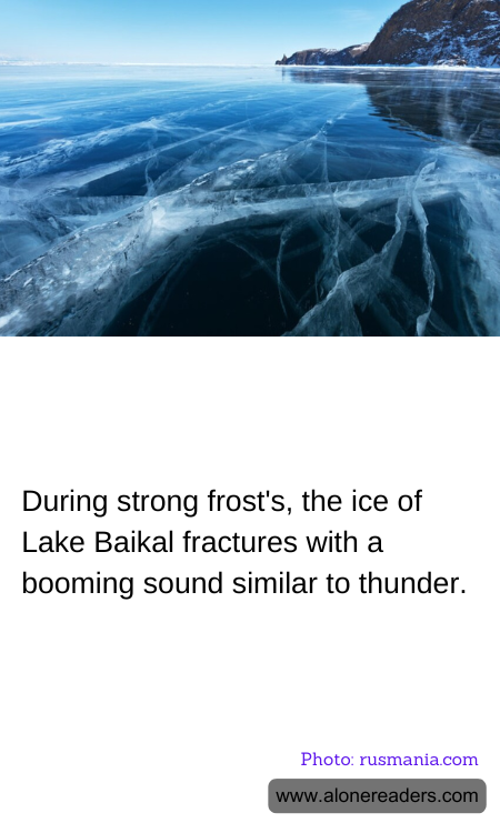 During strong frost's, the ice of Lake Baikal fractures with a booming sound similar to thunder.