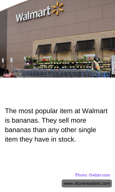 The most popular item at Walmart is bananas. They sell more bananas than any other single item they have in stock.