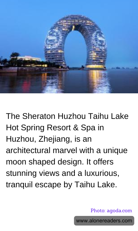 The Sheraton Huzhou Taihu Lake Hot Spring Resort & Spa in Huzhou, Zhejiang, is an architectural marvel with a unique moon shaped design. It offers stunning views and a luxurious, tranquil escape by Taihu Lake.