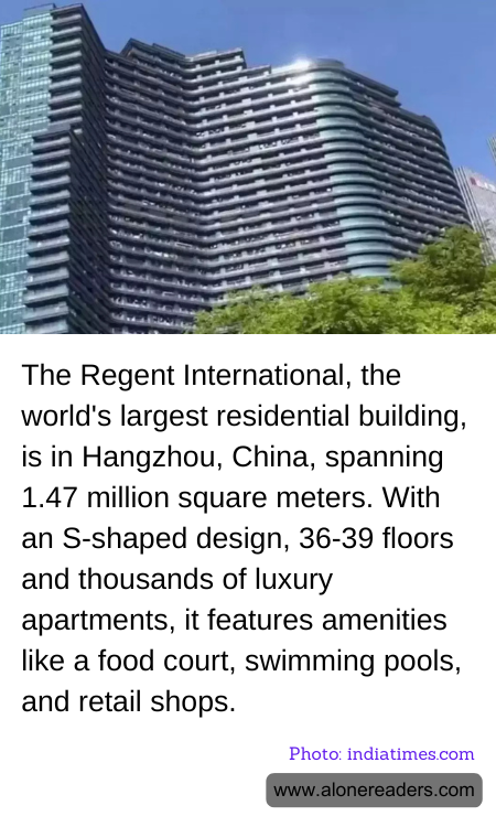 The Regent International, the world's largest residential building, is in Hangzhou, China, spanning 1.47 million square meters. With an S-shaped design, 36-39 floors and thousands of luxury apartments, it features amenities like a food court, swimming pools, and retail shops.