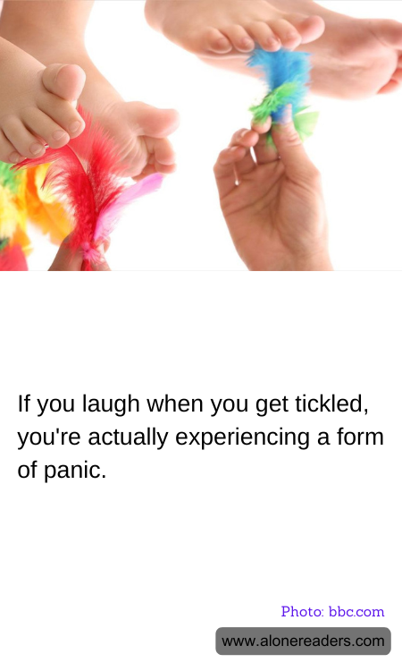 If you laugh when you get tickled, you're actually experiencing a form of panic.