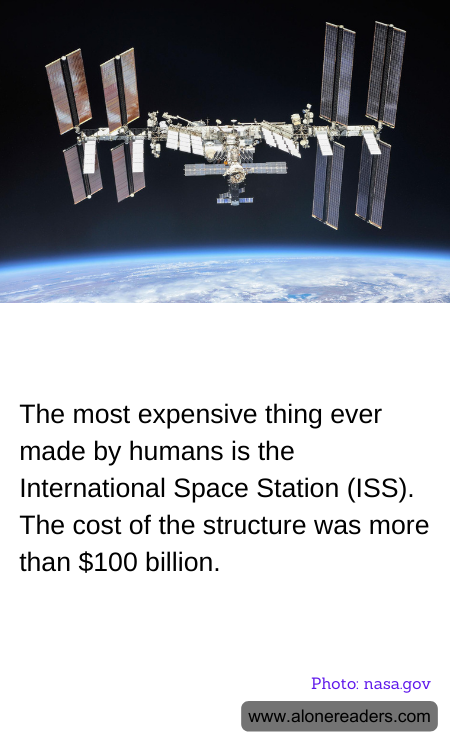 The most expensive thing ever made by humans is the International Space Station (ISS). The cost of the structure was more than $100 billion.